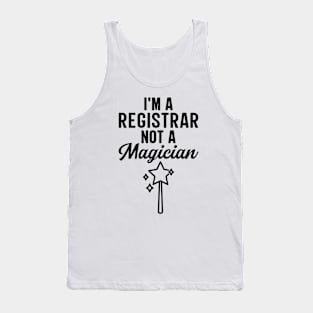 I'm A Registrar Not A Magician Tank Top